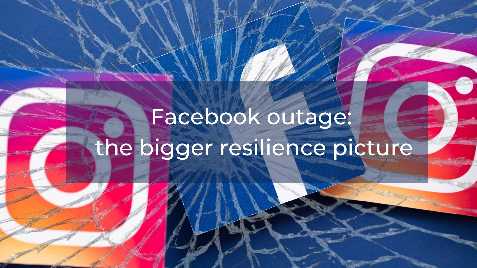 Facebook Outage The Bigger Resilience Picture